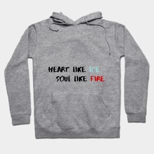 Heart like fire Soul like ice Hoodie